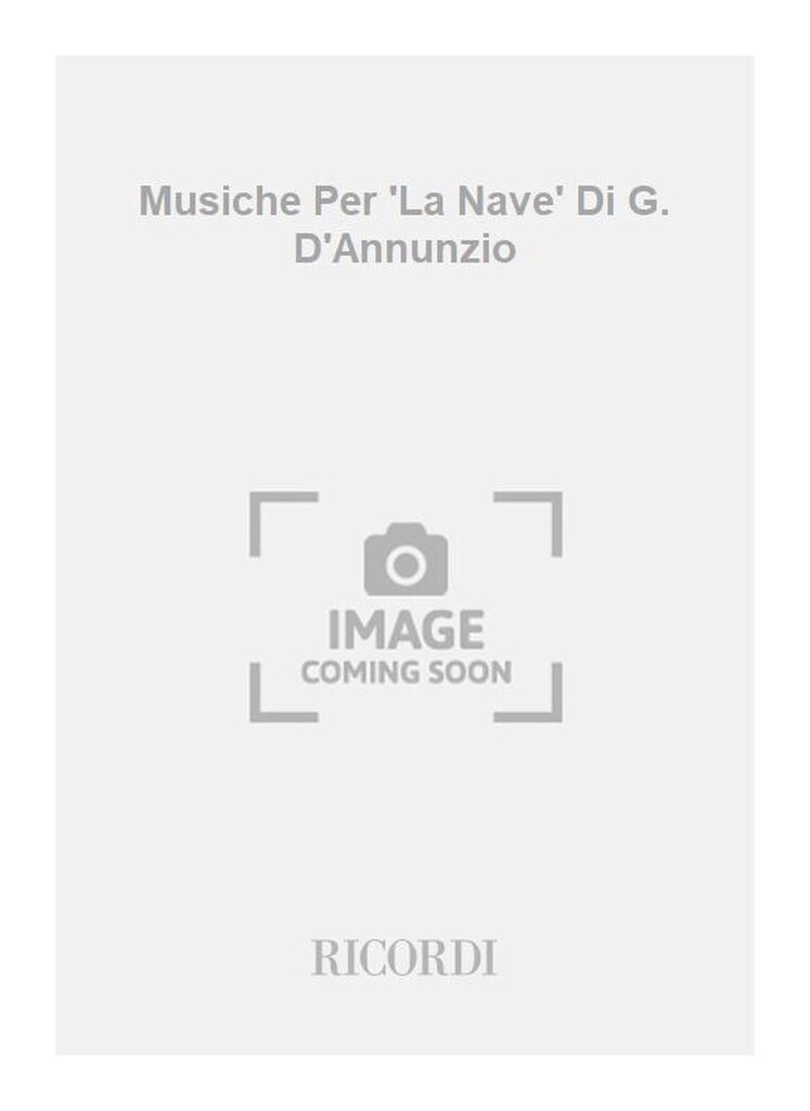 Musiche Per 'La Nave' Di G. D'Annunzio
